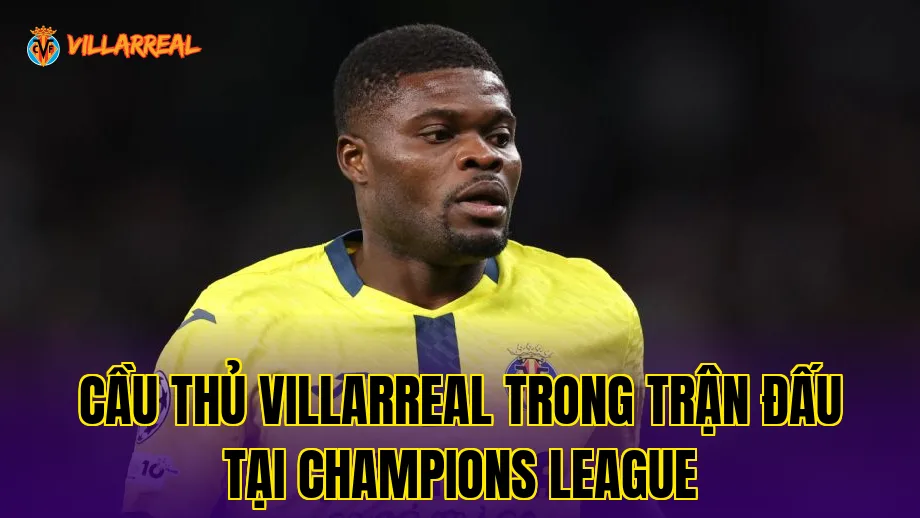 Cầu thủ Villarreal trong trận đấu tại Champions League