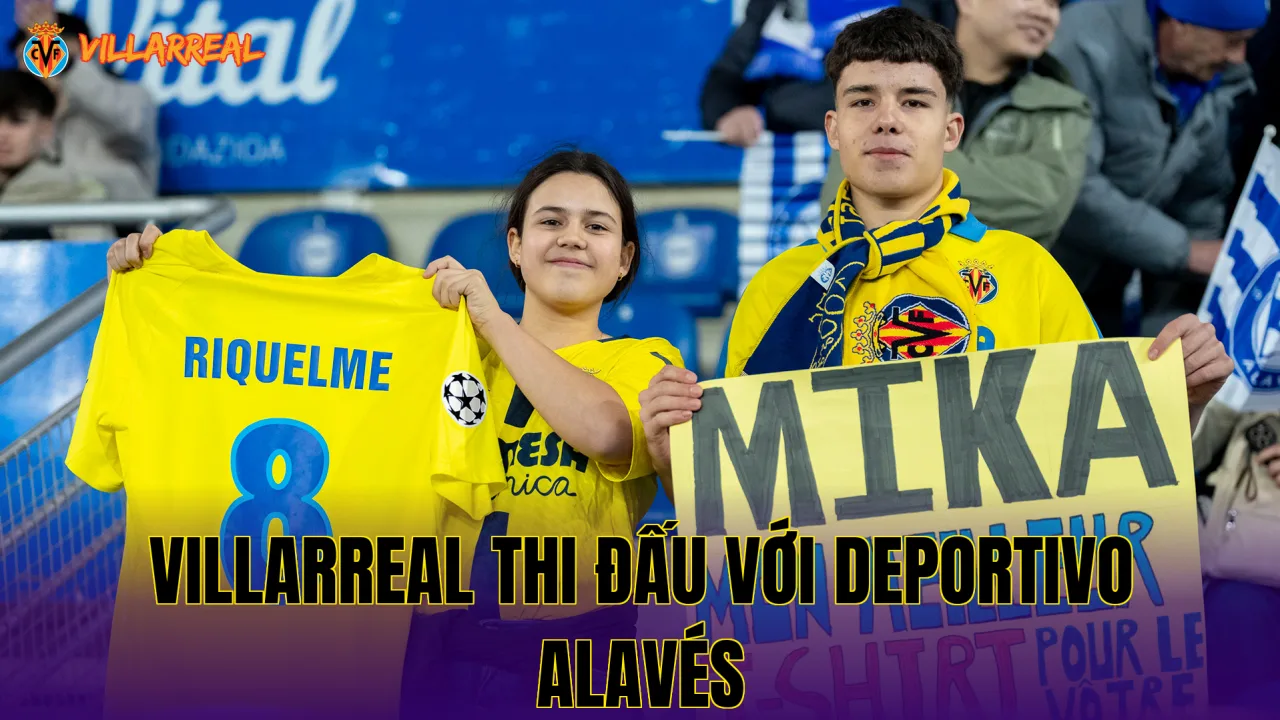 Villarreal thi đấu với Deportivo Alavés