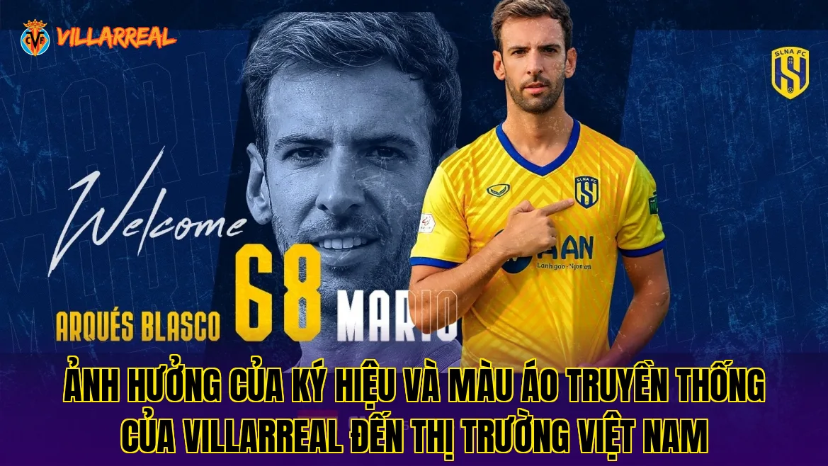 Ảnh hưởng của ký hiệu và màu áo truyền thống của Villarreal đến thị trường Việt Nam