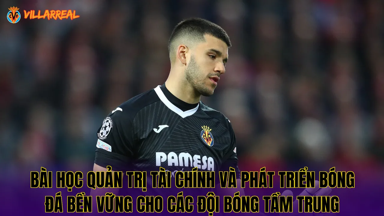 Bài học quản trị tài chính và phát triển bóng đá bền vững cho các đội bóng tầm trung
