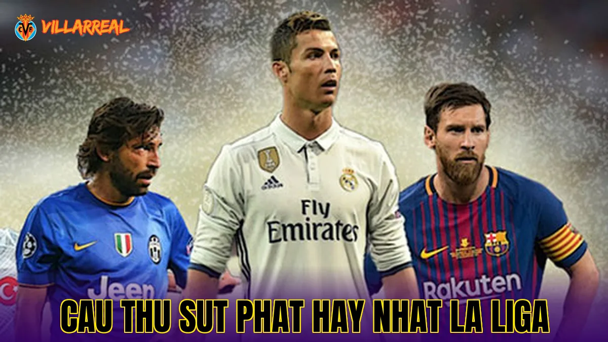 Cau Thu Sut Phat Hay Nhat La Liga