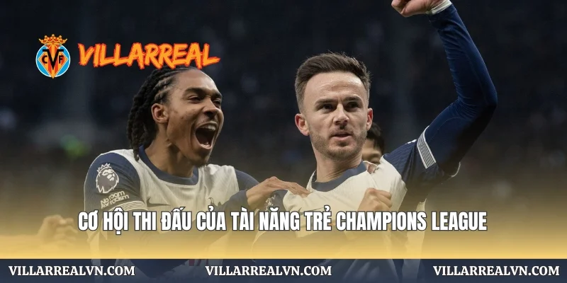 Cơ hội thi đấu của tài năng trẻ Champions League