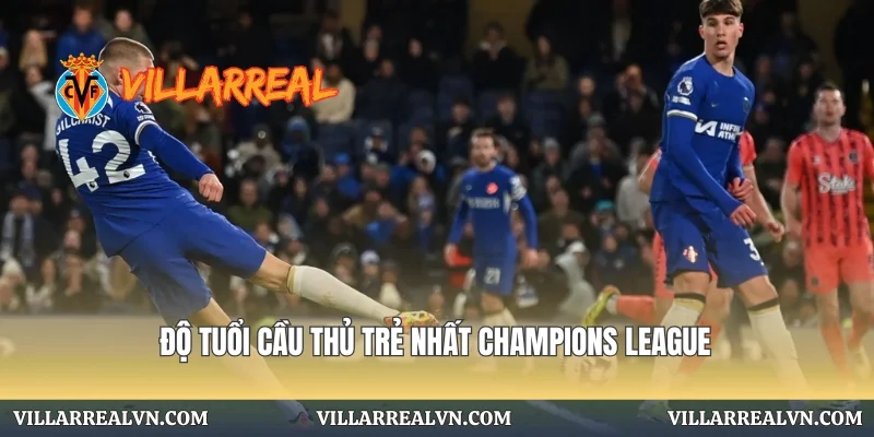 Độ tuổi cầu thủ trẻ nhất Champions League