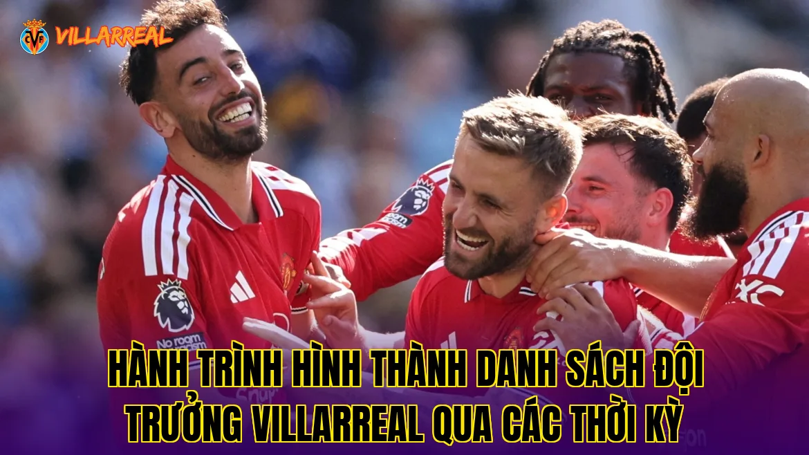 Hành trình hình thành danh sách đội trưởng Villarreal qua các thời kỳ