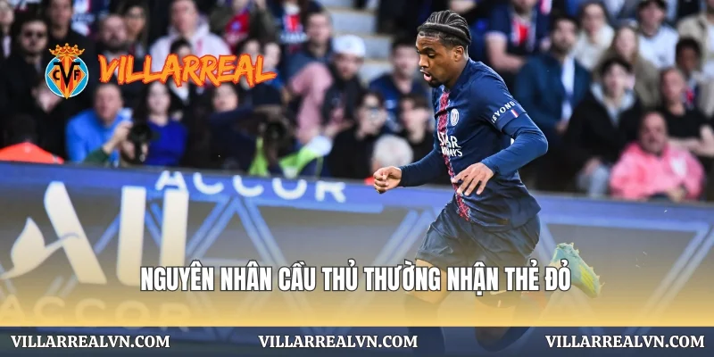Nguyên nhân cầu thủ thường nhận thẻ đỏ