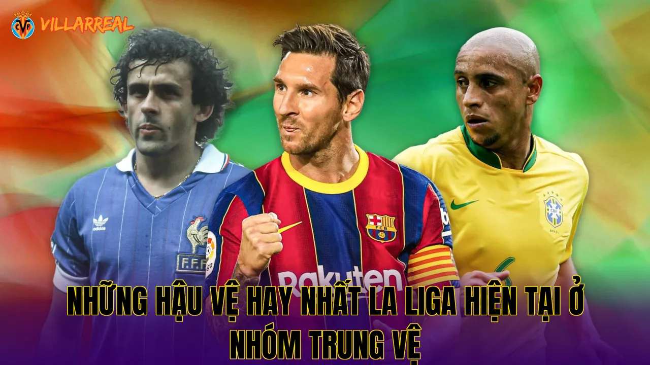 Những hậu vệ hay nhất La Liga hiện tại ở nhóm trung vệ