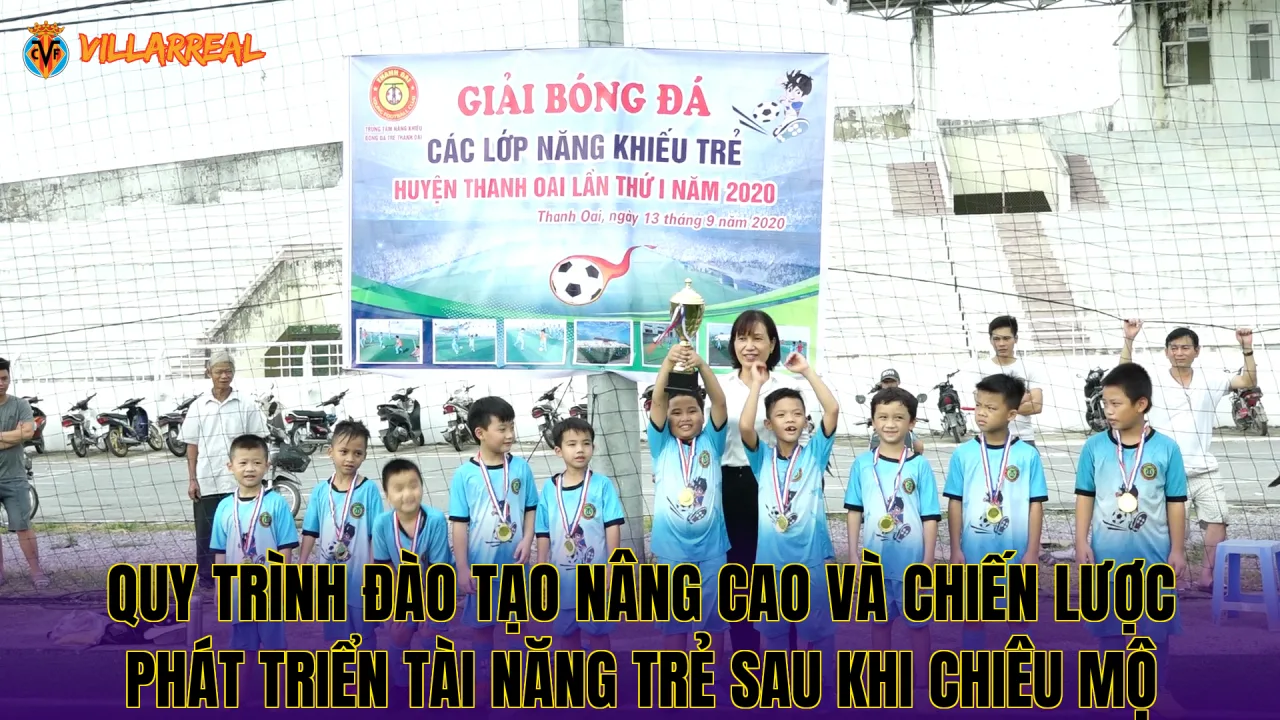 Quy trình đào tạo nâng cao và chiến lược phát triển tài năng trẻ sau khi chiêu mộ