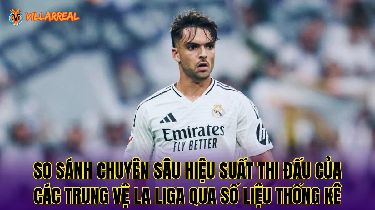 So sánh chuyên sâu hiệu suất thi đấu của các trung vệ La Liga qua số liệu thống kê