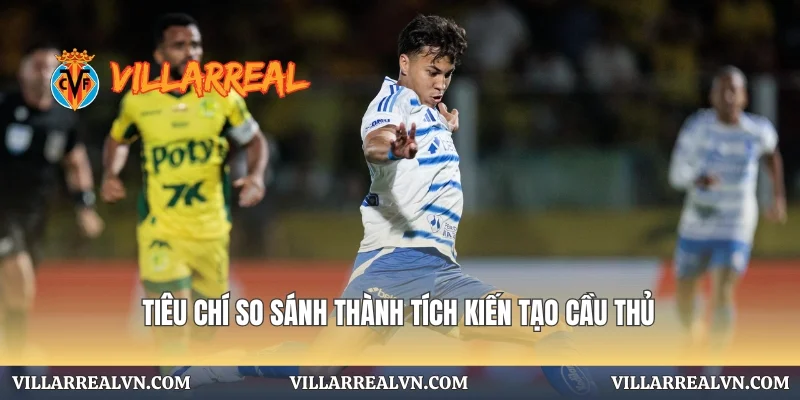 Tiêu chí so sánh thành tích kiến tạo cầu thủ