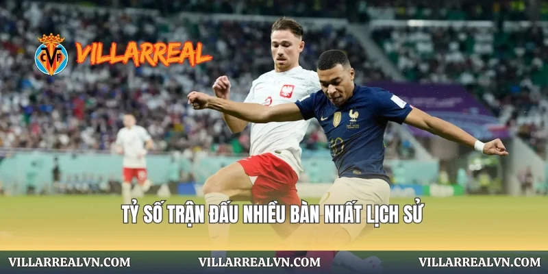 Tỷ số trận đấu nhiều bàn nhất lịch sử
