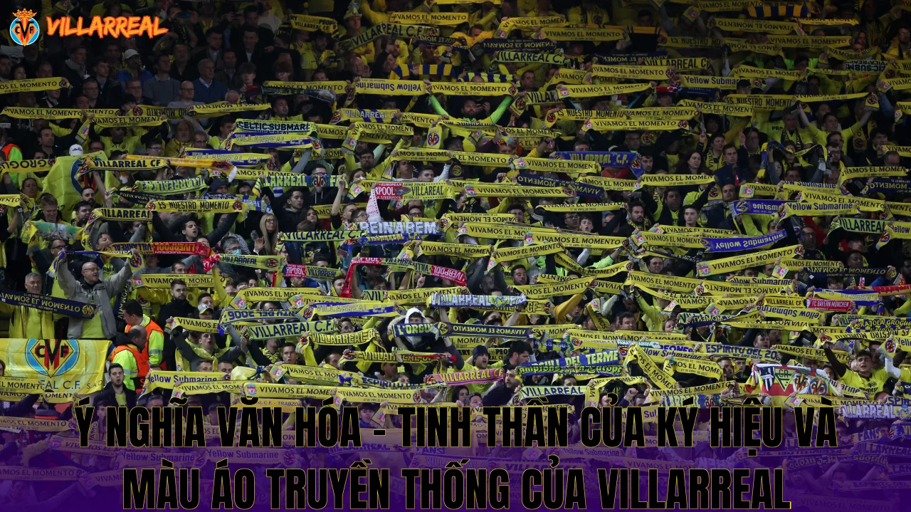 Ý nghĩa văn hóa – tinh thần của ký hiệu và màu áo truyền thống của Villarreal